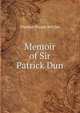 Memoir of Sir Patrick Dun, Thomas Waugh Belcher 