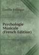 Psychologie Musicale (French Edition), Camille Bellaigue 