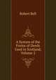 A System of the Forms of Deeds Used in Scotland, Volume 2, Bell, Robert 