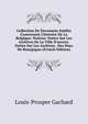 Collection De Documens In?dits Concernant L'histoire De La Belgique: Notices: Notice Sur Les Archives De La Ville D'anvers. Notice Sur Les Archives . Des Ducs De Bourgogne (French Edition), Louis-Prosper Gachard 