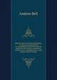 Mutual Tuition and Moral Discipline; Or, Manual of Instructions for Conducting Schools Through the Agency of the Scholars Themselves: For the Use of . and Importance of the Madras System of Educ, Andrew Bell 