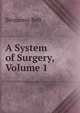 A System of Surgery, Volume 1, Benjamin Bell 