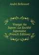 Voyage Au Japon: La Societe Japonaise (French Edition), Andre Bellessort 