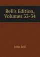 Bell's Edition, Volumes 33-34, Bell, John 