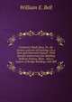 Carpentry Made Easy, Or, the Science and Art of Framing, On a New and Improved System: With Specific Instructions for Building Balloon Frames, Barn . Also a System of Bridge Building; with Bill, William E. Bell 
