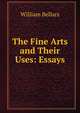 The Fine Arts and Their Uses: Essays, William Bellars 
