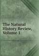 The Natural History Review, Volume 1, 
