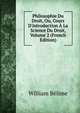 Philosophie Du Droit, Ou, Cours D'introduction ? La Science Du Droit, Volume 2 (French Edition), William Belime 