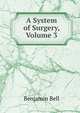 A System of Surgery, Volume 3, Benjamin Bell 