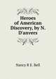 Heroes of American Discovery, by N. D'anvers, Nancy R. E. Bell 