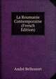 La Roumanie Contemporaine (French Edition), Andre Bellessort 
