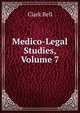 Medico-Legal Studies, Volume 7, Clark Bell 