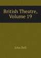 British Theatre, Volume 19, Bell, John 