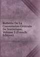 Bulletin De La Commission Centrale De Statistique, Volume 3 (French Edition), 