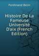 Histoire De La Fameuse Universit? D'aix (French Edition), Ferdinand Belin 