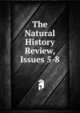 The Natural History Review, Issues 5-8, 