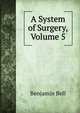 A System of Surgery, Volume 5, Benjamin Bell 