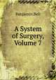 A System of Surgery, Volume 7, Benjamin Bell 