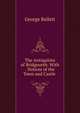 The Antiquities of Bridgnorth: With . Notices of the Town and Castle ., George Bellett 