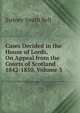 Cases Decided in the House of Lords, On Appeal from the Courts of Scotland . 1842-1850, Volume 3, Sydney Smith Bell 