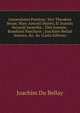 Amoenitates Poeticae: Sive Theodore Bezae, Marc-Antonii Mureti, Et Joannis Secundi Juvenilia ; T?m Joannis-Bonefonii Pancharis ; Joachimi-Bellaii Amores, &c. &c (Latin Edition), Joachim Du Bellay 