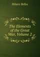 The Elements of the Great War, Volume 2, Belloc, Hilaire, 1870-1953 