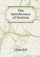 The Interference of Patricia, Lilian Bell 