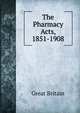 The Pharmacy Acts, 1851-1908, Great Britain 