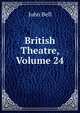 British Theatre, Volume 24, Bell, John 