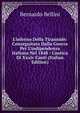 L'inferno Della Tirannide: Conseguitato Dalla Guerra Per L'indipendenza Italiana Nel 1848 : Cantica Di Xxxiv Canti (Italian Edition), Bernardo Bellini 