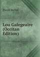 Lou Galegeaire (Occitan Edition), Pierre Bellot 