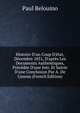 Histoire D'un Coup D'?tat, D?cembre 1851, D'apr?s Les Documents Authentiques, Pr?c?d?e D'une Intr. Et Suivie D'une Conclusion Par A. De Cesena (French Edition), Paul Belouino 