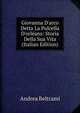 Giovanna D'arco Detta La Pulcella D'orl?ans: Storia Della Sua Vita (Italian Edition), Andrea Beltrami 