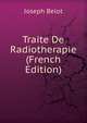 Traite De Radiotherapie (French Edition), Joseph Belot 