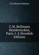 C.M. Bellmans Skaldestycken, Parts 1-2 (Swedish Edition), Carl Michael Bellman 