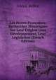 Les Postes Francaises: Recherches Historiques Sur Leur Origine Leur Developpement, Leur Legislation (French Edition), Alexis Belloc 