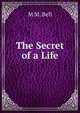 The Secret of a Life, M M. Bell 
