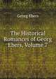 The Historical Romances of Georg Ebers, Volume 7, Georg Ebers 