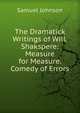 The Dramatick Writings of Will. Shakspere: Measure for Measure. Comedy of Errors, Samuel Johnson 