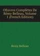 OEuvres Completes De Remy Belleau, Volume 1 (French Edition), Remy Belleau 
