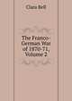 The Franco-German War of 1870-71, Volume 2, Bell, Clara, 1834-1927, tr 