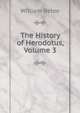 The History of Herodotus, Volume 3, William Beloe 