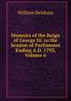 Memoirs of the Reign of George Iii. to the Session of Parliament Ending A.D. 1793, Volume 6, William Belsham 