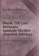 Musik Till Carl Bellmans Samlade Skrifter (Swedish Edition), Carl Michael Bellman 