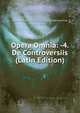 Opera Omnia: -4. De Controversiis (Latin Edition), Saint Roberto Francesco Romo Bellarmino 