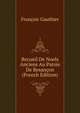 Recueil De Noels Anciens Au Patois De Besancon (French Edition), Francois Gauthier 