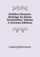 Schillers Dramen: Beitrage Zu Ihrem Verstandnis, Volume 2 (German Edition), Ludwig Bellermann 