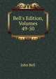 Bell's Edition, Volumes 49-50, Bell, John 