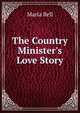 The Country Minister's Love Story, Maria Bell 