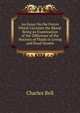 An Essay On the Forces Which Circulate the Blood: Being an Examination of the Difference of the Motions of Fluids in Living and Dead Vessels, Charles Bell 